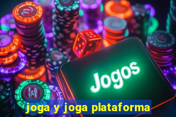 joga y joga plataforma